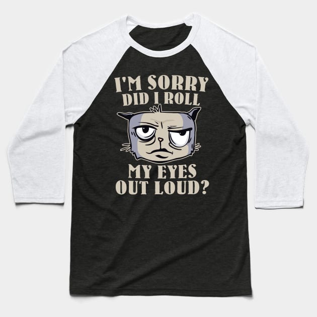 Funny - I'm Sorry, did I roll my Eyes Out Loud? Baseball T-Shirt by Graphic Duster